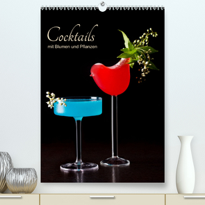Cocktails mit Blumen und Pflanzen (Premium, hochwertiger DIN A2 Wandkalender 2023, Kunstdruck in Hochglanz) von Eiben,  Andrea