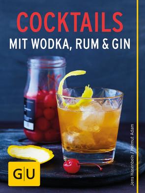 Cocktails mit Wodka, Rum und Gin von Adam,  Helmut, Hasenbein,  Jens