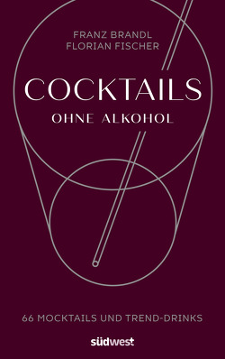 Cocktails ohne Alkohol von Brandl,  Franz, Rapisarda-Fischer,  Florian