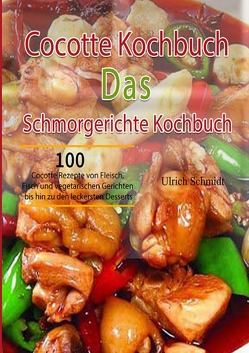 Cocotte Kochbuch Das Schmorgerichte Kochbuch von Schmidt,  Ulrich