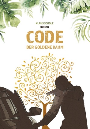 Code – Der Goldene Baum von Scholz,  Klaus