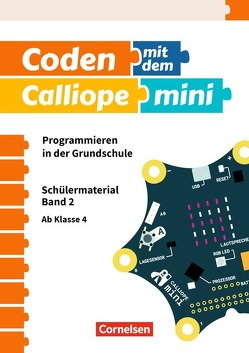 Coden mit dem Calliope mini – Programmieren in der Grundschule – 3./4. Schuljahr von Abend,  Michael, Gramowski,  Kirstin, Pelz,  Lars, Poloczek,  Bernd