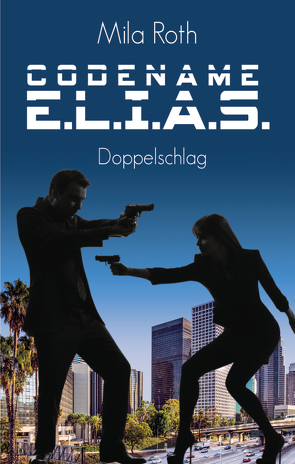 Codename E.L.I.A.S. – Doppelschlag von Roth,  Mila