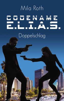 Codename E.L.I.A.S. – Doppelschlag von Roth,  Mila