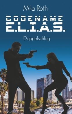 Codename E.L.I.A.S. – Doppelschlag von Roth,  Mila
