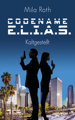 Codename E.L.I.A.S. – Kaltgestellt von Roth,  Mila