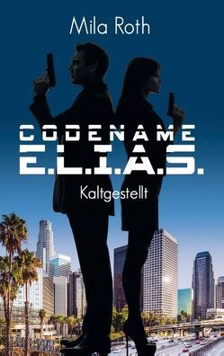 Codename E.L.I.A.S. – Kaltgestellt von Roth,  Mila