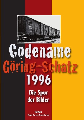 Codename Göring-Schatz 1996 von von Ganselwein,  Diana A.