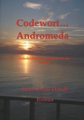 Codewort Andromeda von Dandl,  Hans-Peter