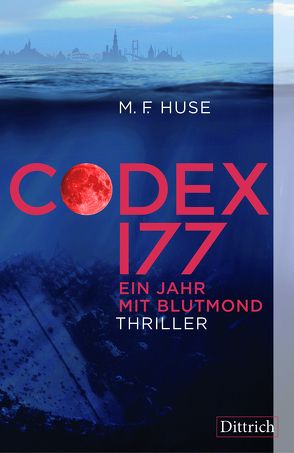 Codex 177. Ein Jahr mit Blutmond von Huse,  Michael F.