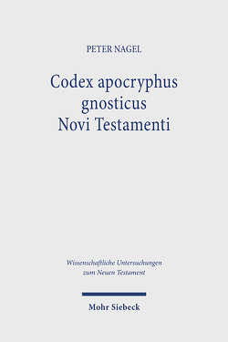 Codex apocryphus gnosticus Novi Testamenti von Nagel,  Peter