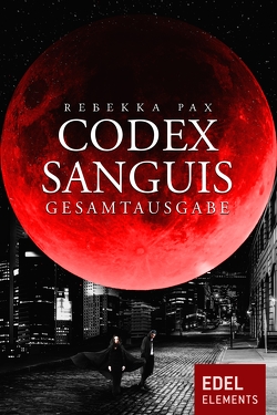 Codex Sanguis – Gesamtausgabe von Pax,  Rebekka