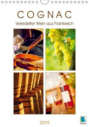 Cognac: Veredelter Wein aus Frankreich (Wandkalender 2019 DIN A4 hoch) von CALVENDO