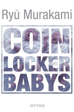 Coin Locker Babys von Murakami,  Ryu