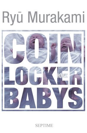 Coin Locker Babys von Gräfe,  Ursula, Murakami,  Ryu