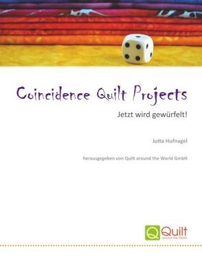 Coincidence Quilt Projects von Hufnagel,  Jutta, Quilt around the World GmbH,  .