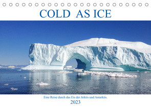 Cold as Ice – Eindrücke aus Arktis und Antarktis (Tischkalender 2023 DIN A5 quer) von Publishing,  Aloha
