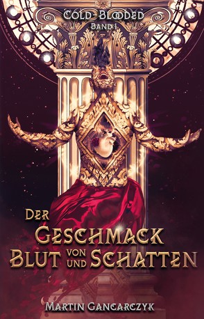 Cold-Blooded: Der Geschmack von Blut und Schatten von Gancarczyk,  Martin