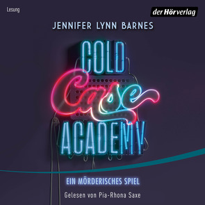 Cold Case Academy – Ein mörderisches Spiel von Barnes,  Jennifer Lynn, Ohlsen,  Tanja, Saxe,  Pia-Rhona