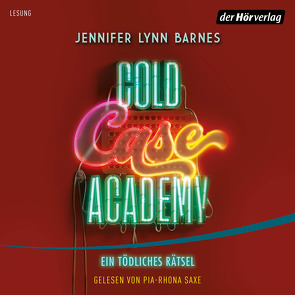 Cold Case Academy – Ein tödliches Rätsel von Barnes,  Jennifer Lynn, Ohlsen,  Tanja, Saxe,  Pia-Rhona