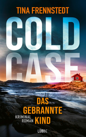 COLD CASE – Das gebrannte Kind von Frennstedt,  Tina, Granz,  Hanna