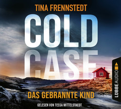 Cold Case – Das gebrannte Kind von Frennstedt,  Tina, Granz,  Hanna, Mittelstaedt,  Tessa