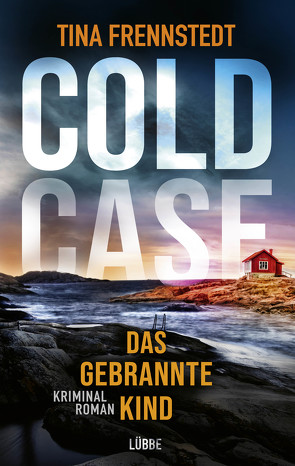 COLD CASE – Das gebrannte Kind von Frennstedt,  Tina, Granz,  Hanna