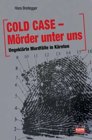 COLD CASE  Mörder unter uns Ungeklärte Mordfälle in Kärnten von Breitegger,  Hans