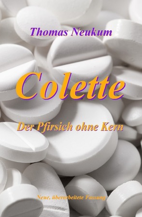 Colette – Der Pfirsich ohne Kern von Neukum,  Thomas