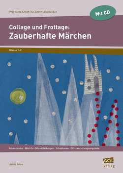 Collage und Frottage: Zauberhafte Märchen von Jahns,  Astrid