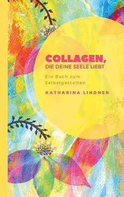 Collagen, die deine Seele liebt von Lindner,  Katharina