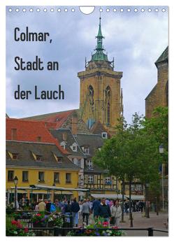 Colmar, Stadt an der Lauch (Wandkalender 2024 DIN A4 hoch), CALVENDO Monatskalender von Schimon,  Claudia