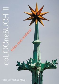 coLOGneBUCH II – Köln mal anders (Posterbuch DIN A4 hoch) von Maye,  Michael