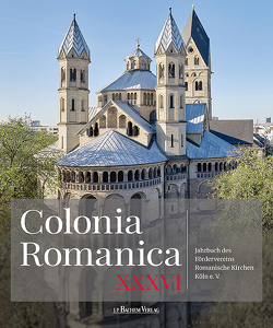 Colonia Romanica, Band XXXVI von Förderverein Romanische Kirchen Köln e.V.