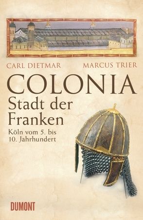 COLONIA – Stadt der Franken von Dietmar,  Carl, Trier,  Marcus