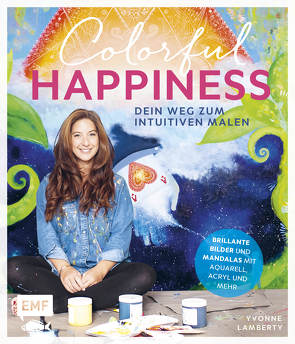 Colorful Happiness – Dein Weg zum Intuitiven Malen von Lamberty-Sarl,  Yvonne