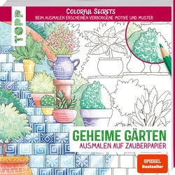 Colorful Secrets – Geheime Gärten (Ausmalen auf Zauberpapier). SPIEGEL-Bestseller von Pitz,  Natascha