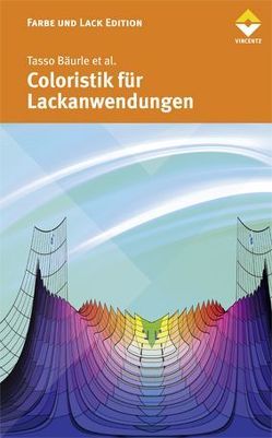 Coloristik für Lackanwendungen von Bäurle,  Tasso, Franz,  Walter, Gabel,  Peter, Gauss,  Stephan, Hempelmann,  Uwe, Henning,  Rainer, Kettler,  Wilhelm H., Kremitzel,  Hans Jörg, Rösler,  Gerhard, Wilker,  Gerhard