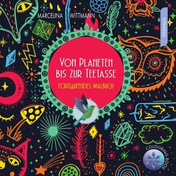 Colouring Books / Von Planeten bis zur Teetasse von Wittmann,  Marcelina