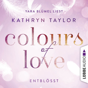 Colours of Love – Entblößt von Blümel,  Yara, Taylor,  Kathryn