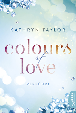 Colours of Love – Verführt von Taylor,  Kathryn