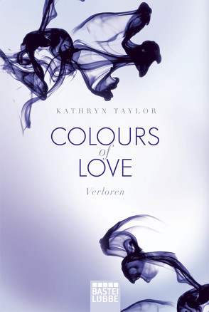 Colours of Love – Verloren von Taylor,  Kathryn