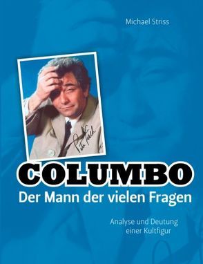 Columbo – Der Mann der vielen Fragen von Striss,  Michael