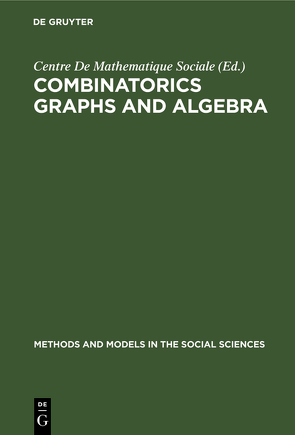 Combinatorics Graphs and Algebra von Centre De Mathematique Sociale