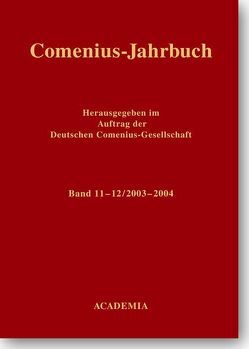 Comenius-Jahrbuch / Comenius-Jahrbuch 11-12/2003-2004 von Beer,  Jürgen, Fritsch,  Andreas, Hecker,  Hans, Korthaase,  Werner, Lachmann,  Renate, Leinkauf,  Thomas, Michel,  Gerhard, Schaller,  Klaus, Sturm,  Erdmann