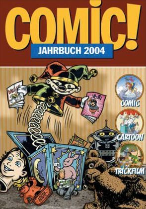 Comic!-Jahrbuch 2004 von Dierks,  Andreas, Frenzel,  Martin, Gehrt,  Dietrich, Ihme,  Burkhard, Lünstedt,  Heiner, Palandt,  Ralf, Richter,  Michael, Sanders,  Rik, Vähling,  Christian