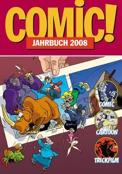 Comic!-Jahrbuch 2008 von Bregel,  Michael, Endres,  Christian, Forst,  Marius von der, Heydenreich,  Clemens, Hüster,  Michael, Ihme,  Burkhard, Lünstedt,  Heiner, Mahrt,  Nina, Palandt,  Ralf, Pannor,  Stefan, Ruoss,  Christof, Sanders,  Rik, Schikowski,  Klaus, Schnurrer,  Achim, Stange,  Hermann, Velsen,  Beatrix von, Weißhahn,  Guido, Woitschig,  Britta M