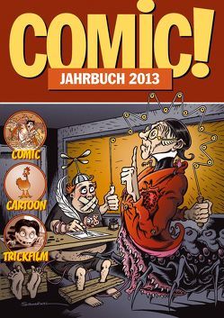 COMIC!-Jahrbuch 2013 von Alt,  Andreas, Bischoff,  Björn, Decomain,  Michel, Delseit,  Anne M, Dierks,  Andreas, Drexl,  Tom, Endres,  Christian, Giesa,  Felix, Höhne,  Wolfgang, Holtschulte,  Michael, Ihme,  Burkhard, Jonas,  Carmen, Lünstedt,  Heiner, Plein,  Frank Spong, Pons,  Alvaro, Sanders,  Rik, Schlegel,  Gerhard, Schnurrer,  Achim, Vähling,  Christian, Willms,  Jennifer, Woitschig,  Britta Madeleine