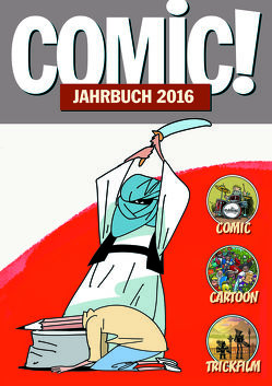 COMIC!-Jahrbuch 2016 von Alt,  Andreas, Berres,  Werner P, Bischoff,  Björn, Butschkow,  Peter, Decomain,  Michel, Endres,  Christian, Gatter,  Nikolaus, Gravett,  Paul, Heydenreich,  Clemens, Ihme,  Burkhard, Jonas,  Carmen, Kirzynowski,  Marcus, Kögel,  Thomas, Marczinczik,  Ralf, Palandt,  Ralf, Pons,  Alvaro, Remonato,  Giovanni, Ruoss,  Christof, Sanders,  Rik, Schnurrer,  Achim, Scholz,  Siegfried, Svik,  Stefan, Willms,  Jennifer