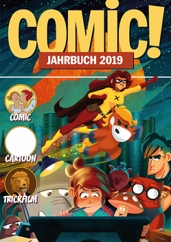 COMIC!-Jahrbuch 2019 von Alt,  Andreas, Berndt,  Enno, Bischoff,  Björn, Christian,  Alexander, Endres,  Christian, Gruber,  Markus, Grünewald,  Dietrich, Hanisch,  Thorsten, Heydenreich,  Clemens, Ihme,  Burkhard, Kirzynowski,  Marcus, Krings,  Thorsten, Lünstedt,  Heiner, Marczinczik,  Ralf, Muschweck,  Christian, Pannor,  Stefan, Pfeifer,  Frank, Sanders,  Rik, Schnurrer,  Achim, Seliger,  Dirk